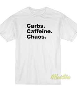Carbs Caffeine Chaos T-Shirt