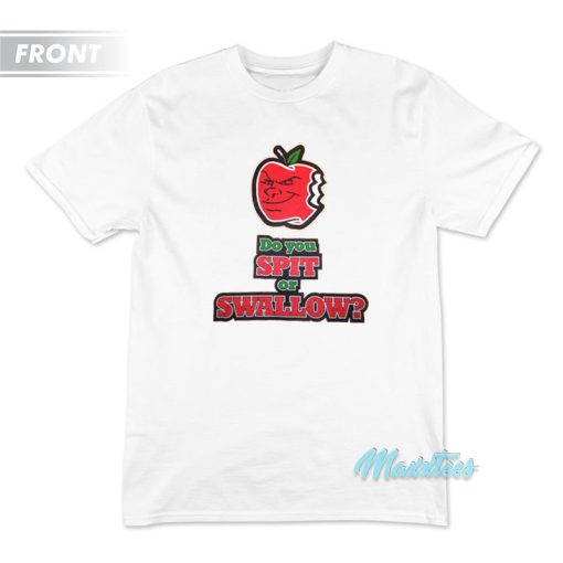 Carlito Apple Do You Spit Or Swallow T-Shirt