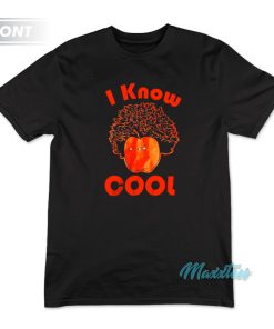 Carlito I Know Cool And You’re Not Cool T-Shirt