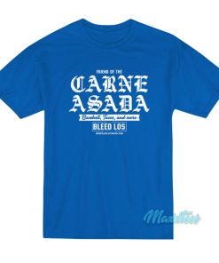 Carne Asada The Bleed Los Podcast T-Shirt
