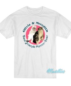 Cat Best Friend Purr Ever Olivia and Meredith T-Shirt