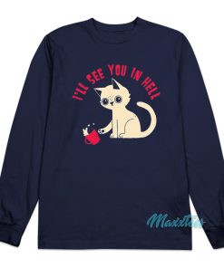 Cat I’ll See You In Hell Long Sleeve Shirt