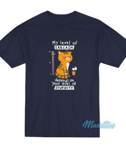 Cat My Level Of Sarcasm T-Shirt