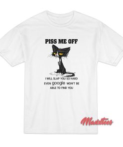 Cat Piss Me Off T-Shirt