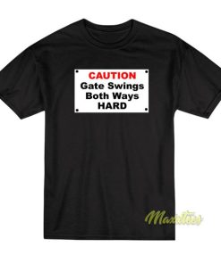 Caution Gate Swings Both Ways Hard T-Shirt