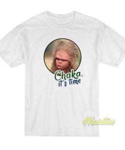 Chaka Its Time T-Shirt