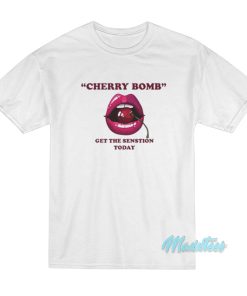 Cherry Bomb Get The Sensation Today T-Shirt