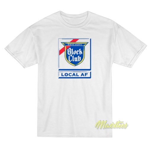 Chicago Block Club Local AF T-Shirt