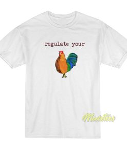 Chicken Regulate Your T-Shirt