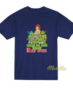 Chicks Dig Guys That Eat Out T-Shirt