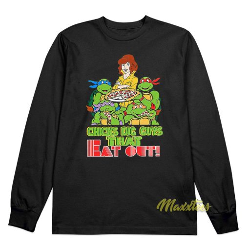 Chicks Dig Guys That Eat Out TMNT Long Sleeve Shirt
