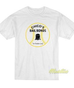 Chico’s Bail Bonds T-Shirt