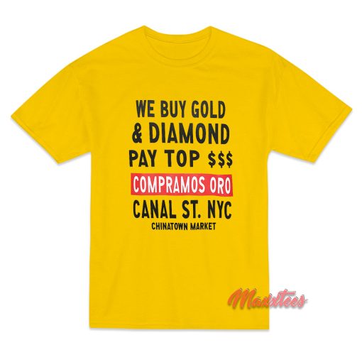 Chinatown Market We Buy Gold and Diamond T-Shirt