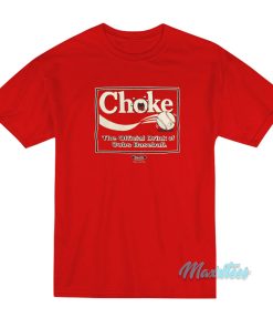 Choke The Official Drink Of Cubs Baseball T-Shirt