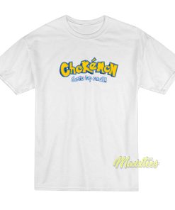 Chokemon Gotta Tap Em All T-Shirt