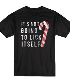 Christmas It’s Not Going To Lick Itself T-Shirt