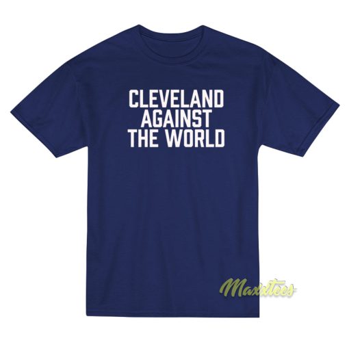 Cleveland Against The World T-Shirt