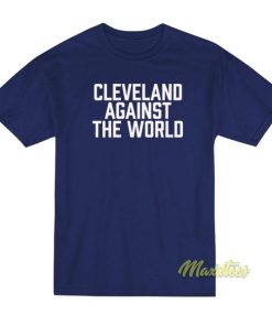 Cleveland Against The World T-Shirt