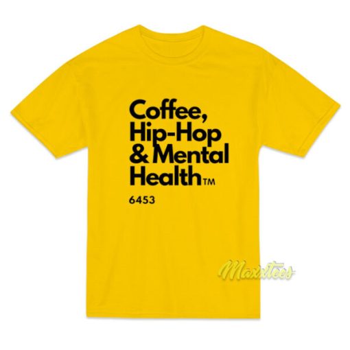 Coffee Hip Hop and Mental Health T-Shirt
