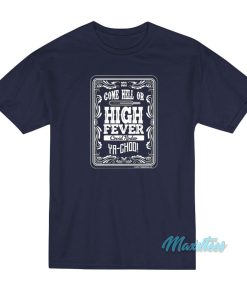 Come Hell Or High Fever Covid Rodeo T-Shirt