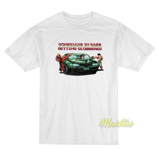 Comedians in Cars Getting Clobbered T-Shirt