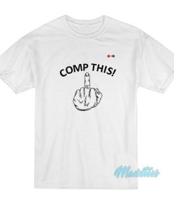 Comp This Middle Finger T-Shirt