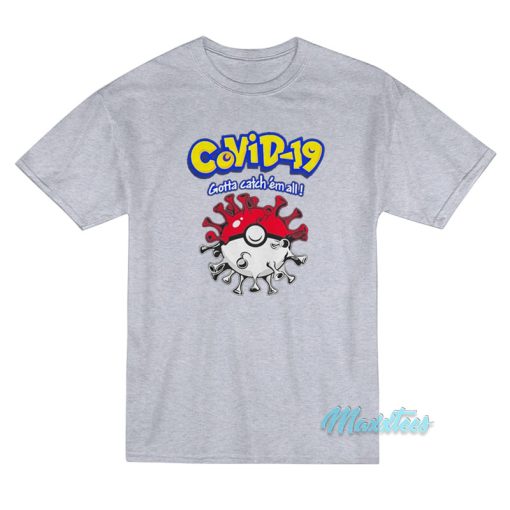 Covid-19 Gotta Catch Em All Pokemon T-Shirt