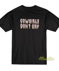 Cow Girls Dont Cry T-Shirt
