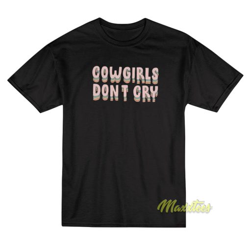 Cow Girls Dont Cry T-Shirt