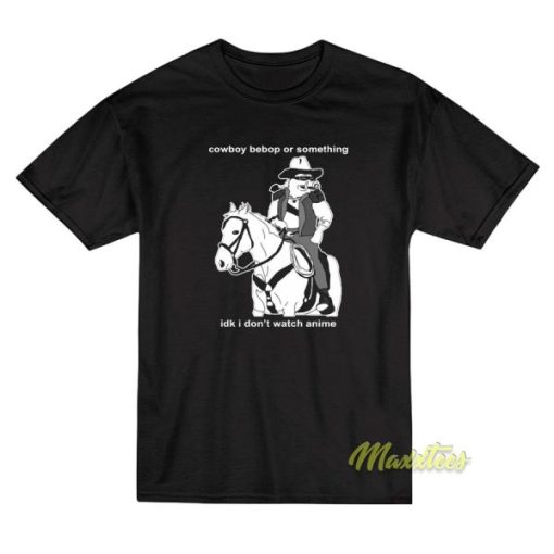 Cowboy Bebop Or Something Watch Anime T-Shirt