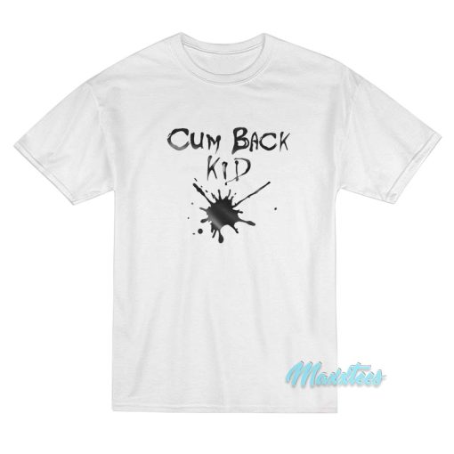 Cumback Kid T-Shirt