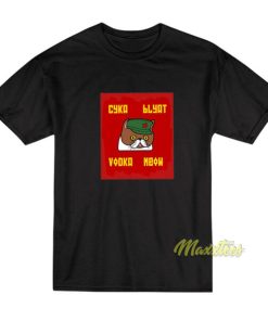 Cyka Blyat Vodka Meow T-Shirt 2 Cyka Blyat Vodka Meow T Shirt 3