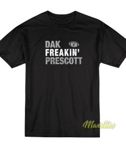 Dak Freaking Prescott T-Shirt
