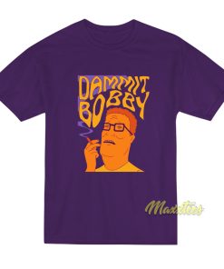 Dammit Bobby Smoking T-Shirt