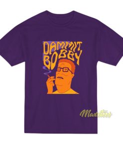 Dammit Bobby Smoking T-Shirt