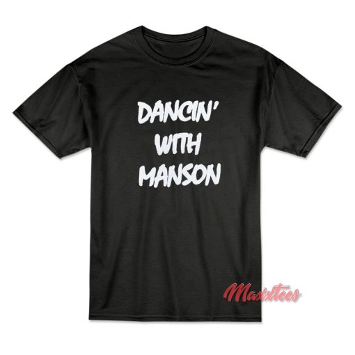 Dancin’ With Manson T-Shirt