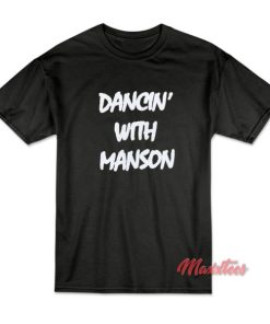 Dancin’ With Manson T-Shirt