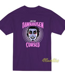 Danhausen Or Be Cursed T-Shirt