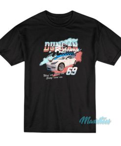 Danny Duncan Racing Wine’em Dine’em Sixty Nine’em T-Shirt