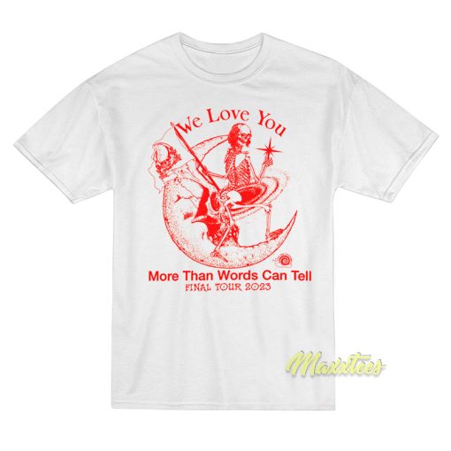 Dark Star Rider We Love You More Than Words Can Tell T-Shirt