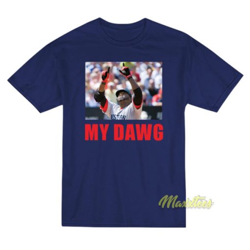 David Ortiz My Dawg T-Shirt