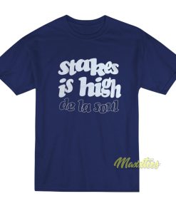 De La Soul Stakes Is High T-Shirt