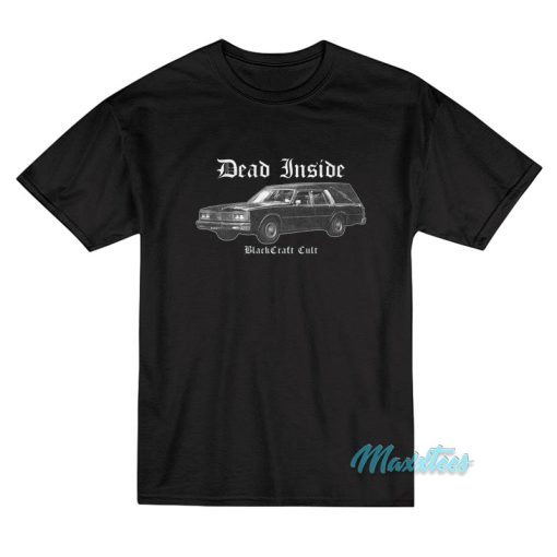 Dead Inside Blackcraft Cult Hearse T-Shirt