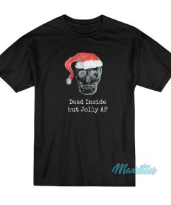 Dead Inside But Jolly AF Skull T-Shirt