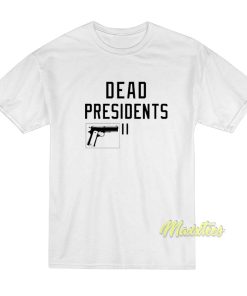 Dead Presidents T-Shirt