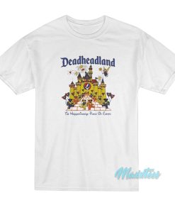Deadheadland The Happeningest Place On Earth T-Shirt