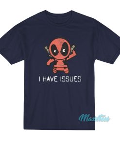 Deadpool I Have Issues T-Shirt