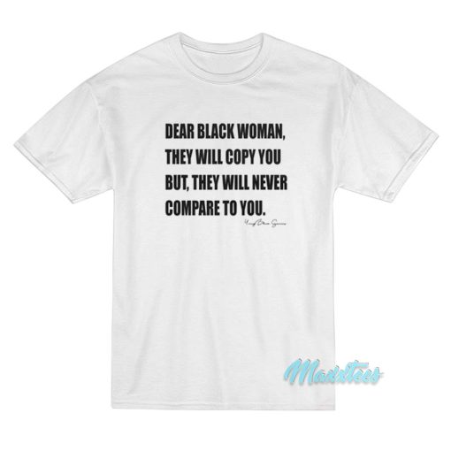 Dear Black Woman They Will Copy You T-Shirt