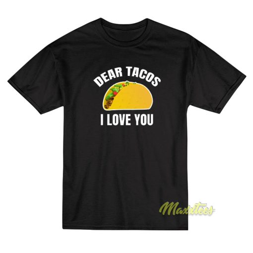 Dear Tacos Ilove You T-Shirt