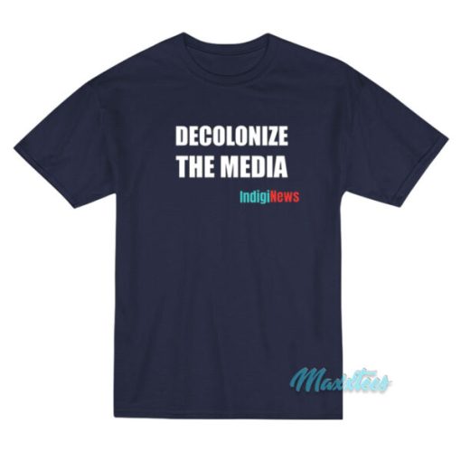 Decolonize The Media Indiginews T-Shirt